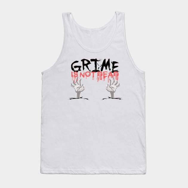 Grime Is Not Dead Tank Top by ArtOfGrime